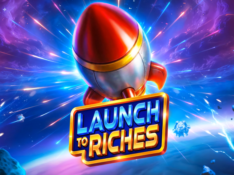 Launch to Riches